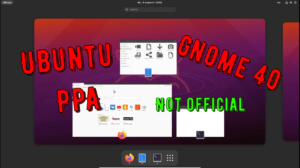 Read more about the article Ubuntu 21.04 install Gnome 40 ppa not official